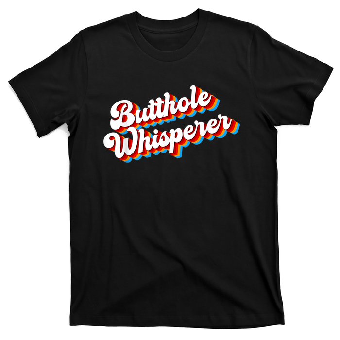 Butthole Whisperer Sarcastic Jokes Retro Funny T-Shirt