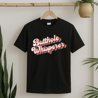Butthole Whisperer Sarcastic Jokes Retro Funny T-Shirt