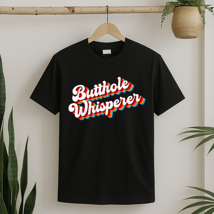 Butthole Whisperer Sarcastic Jokes Retro Funny T-Shirt