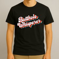 Butthole Whisperer Sarcastic Jokes Retro Funny T-Shirt
