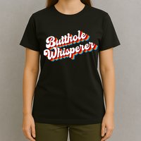 Butthole Whisperer Sarcastic Jokes Retro Funny T-Shirt