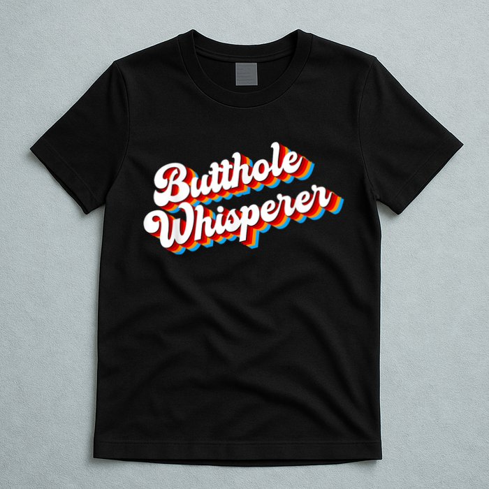 Butthole Whisperer Sarcastic Jokes Retro Funny T-Shirt