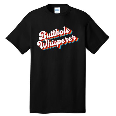 Butthole Whisperer Sarcastic Jokes Retro Funny Tall T-Shirt