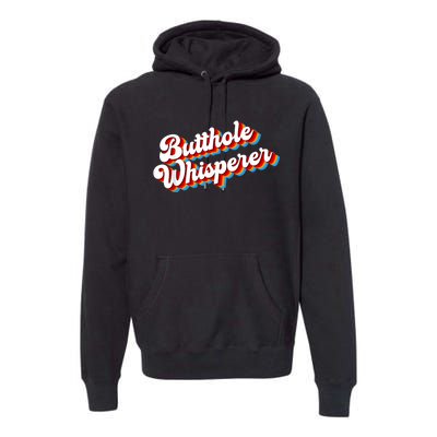 Butthole Whisperer Sarcastic Jokes Retro Funny Premium Hoodie