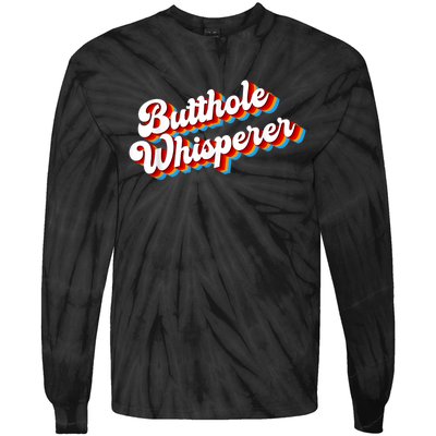 Butthole Whisperer Sarcastic Jokes Retro Funny Tie-Dye Long Sleeve Shirt