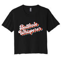 Butthole Whisperer Sarcastic Jokes Retro Funny Women's Crop Top Tee