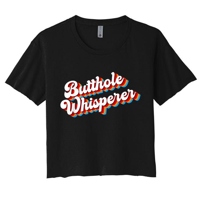 Butthole Whisperer Sarcastic Jokes Retro Funny Women's Crop Top Tee