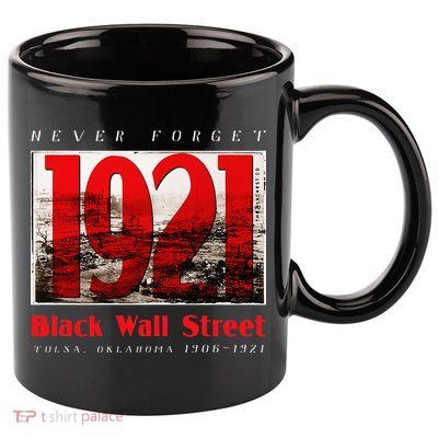 Black Wall Street 1921 Greenwood Tulsa Black History 11oz C Handle Ceramic Mug