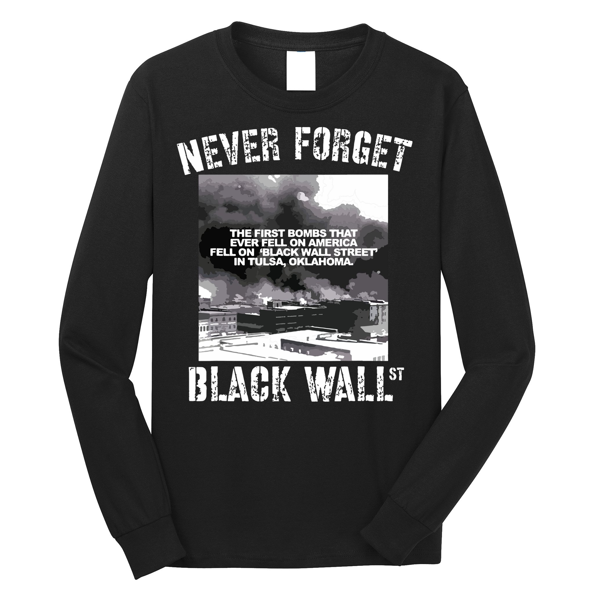 Black Wall Street Never Forget Our History REAL Black Owned Long Sleeve Shirt