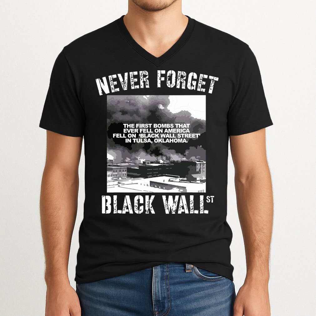 Black Wall Street Never Forget Our History REAL Black Owned V-Neck T-Shirt