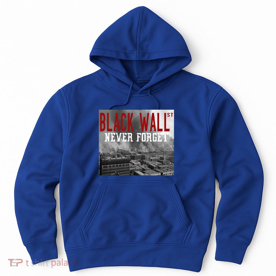 Black Wall Street Never Forget Our History Black Wall Street Gift Hoodie