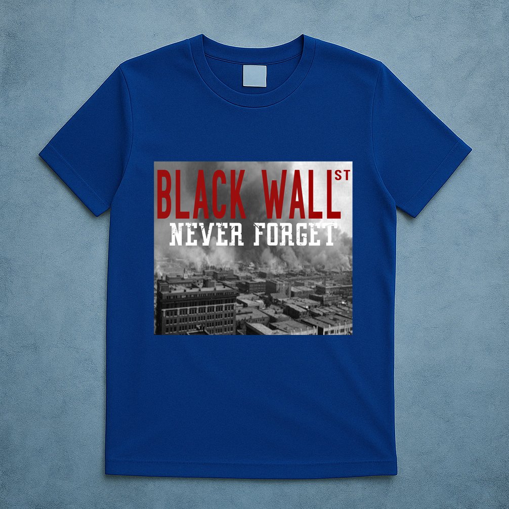 Black Wall Street Never Forget Our History Black Wall Street Gift T-Shirt