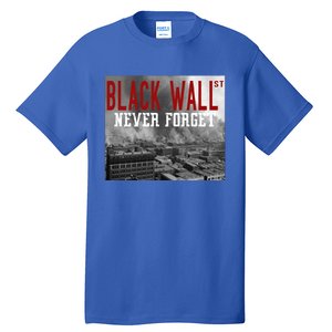 Black Wall Street Never Forget Our History Black Wall Street Gift Tall T-Shirt