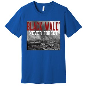 Black Wall Street Never Forget Our History Black Wall Street Gift Premium T-Shirt