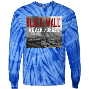 Black Wall Street Never Forget Our History Black Wall Street Gift Tie-Dye Long Sleeve Shirt