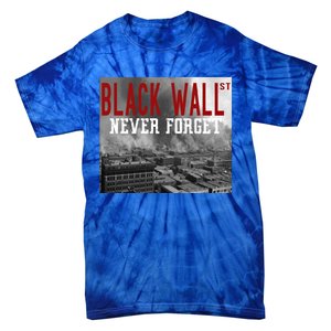 Black Wall Street Never Forget Our History Black Wall Street Gift Tie-Dye T-Shirt