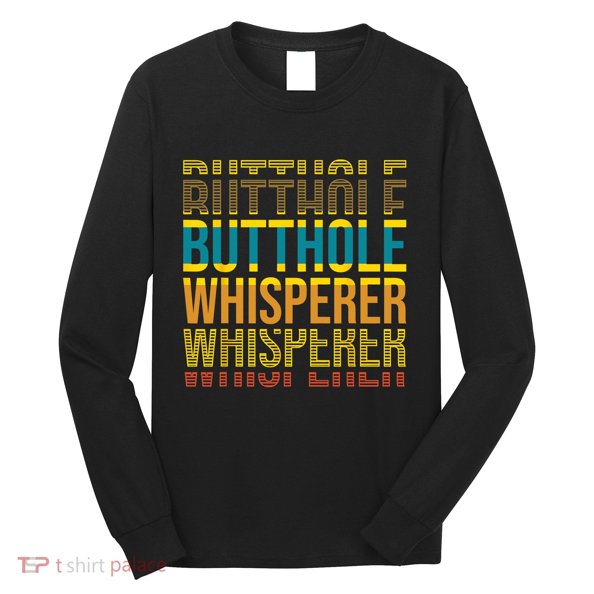 Butthole Whisperer Sarcastic Jokes Retro Funny Jokes Sarcastic Long Sleeve Shirt
