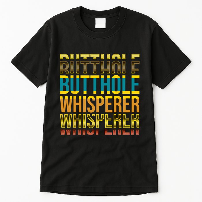 Butthole Whisperer Sarcastic Jokes Retro Funny Jokes Sarcastic Tall T-Shirt