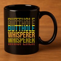 Butthole Whisperer Sarcastic Jokes Retro Funny Jokes Sarcastic 11oz C Handle Ceramic Mug