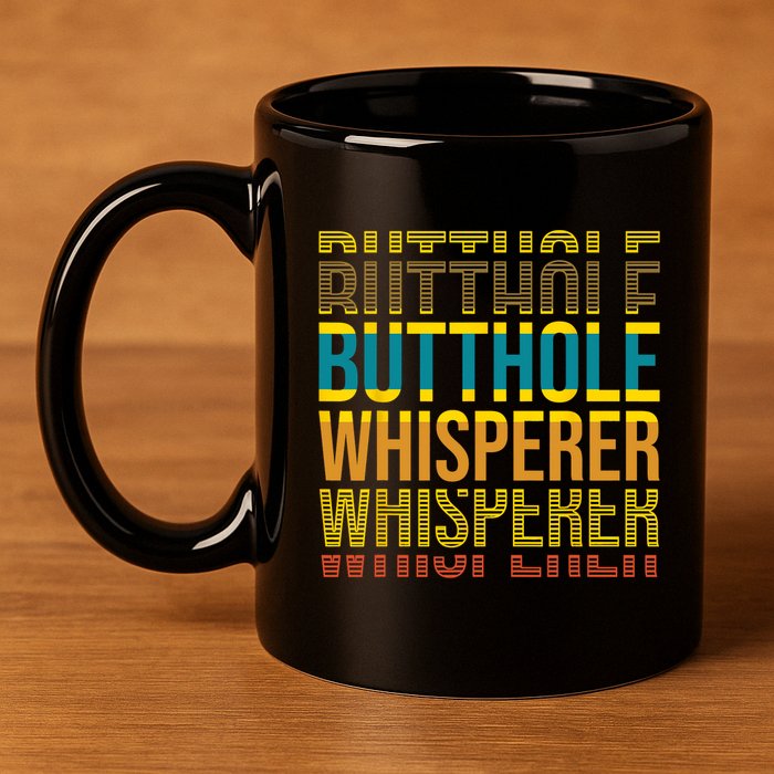Butthole Whisperer Sarcastic Jokes Retro Funny Jokes Sarcastic 11oz C Handle Ceramic Mug