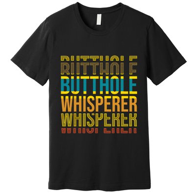 Butthole Whisperer Sarcastic Jokes Retro Funny Jokes Sarcastic Premium T-Shirt