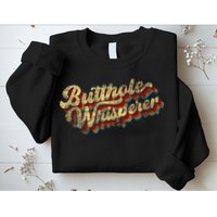 Butthole Whisperer Sarcastic Jokes Retro Funny Present Trending Sweatshirt