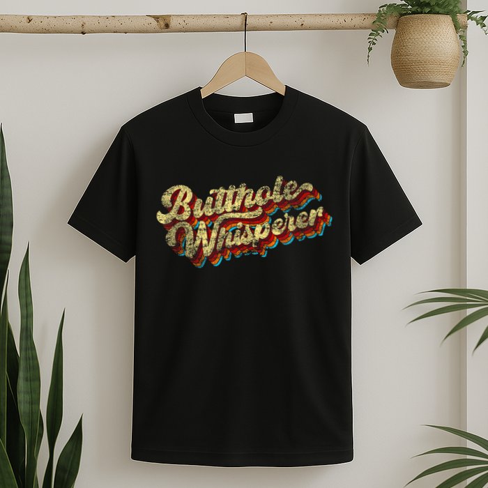 Butthole Whisperer Sarcastic Jokes Retro Funny Present Trending T-Shirt