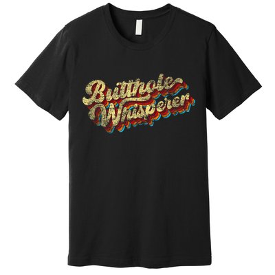 Butthole Whisperer Sarcastic Jokes Retro Funny Present Trending Premium T-Shirt