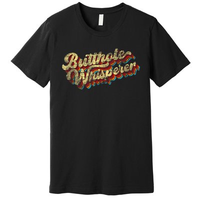 Butthole Whisperer Sarcastic Jokes Retro Funny Present Trending Premium T-Shirt