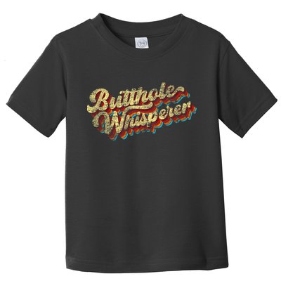 Butthole Whisperer Sarcastic Jokes Retro Funny Present Trending Toddler T-Shirt