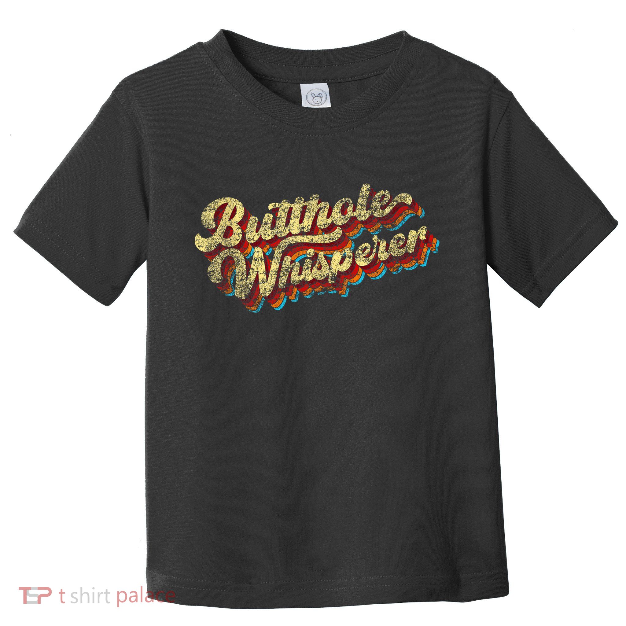 Butthole Whisperer Sarcastic Jokes Retro Funny Present Trending Toddler T-Shirt