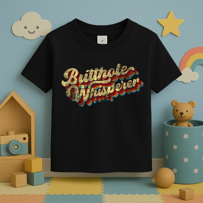 Butthole Whisperer Sarcastic Jokes Retro Funny Present Trending Toddler T-Shirt