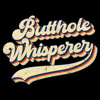Butthole Whisperer Sarcastic Jokes Retro Vintage Trending Performance Shirt