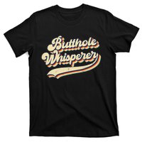 Butthole Whisperer Sarcastic Jokes Retro Vintage Trending T-Shirt