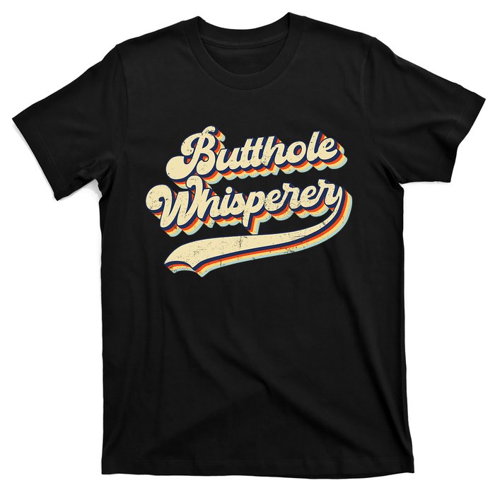 Butthole Whisperer Sarcastic Jokes Retro Vintage Trending T-Shirt