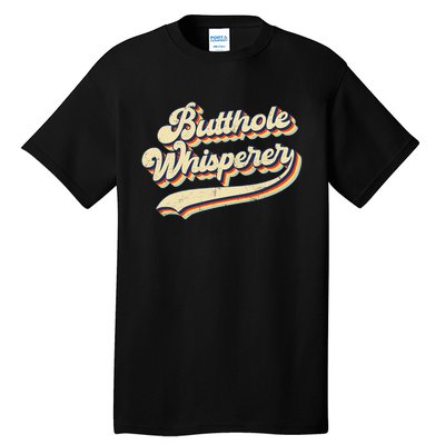 Butthole Whisperer Sarcastic Jokes Retro Vintage Trending Tall T-Shirt