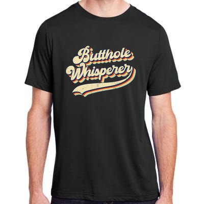 Butthole Whisperer Sarcastic Jokes Retro Vintage Trending Adult ChromaSoft Performance T-Shirt