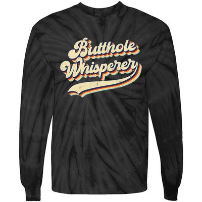 Butthole Whisperer Sarcastic Jokes Retro Vintage Trending Tie-Dye Long Sleeve Shirt