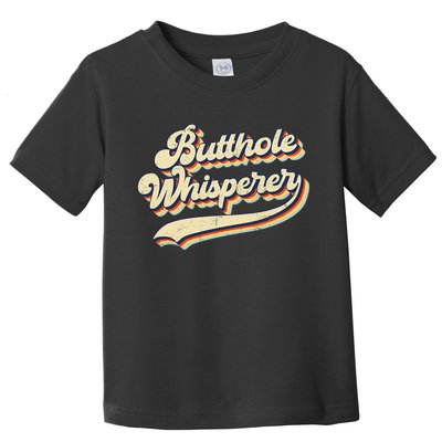Butthole Whisperer Sarcastic Jokes Retro Vintage Trending Toddler T-Shirt