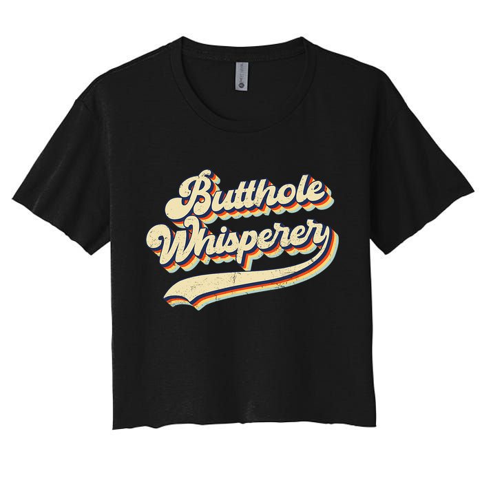 Butthole Whisperer Sarcastic Jokes Retro Vintage Trending Women's Crop Top Tee