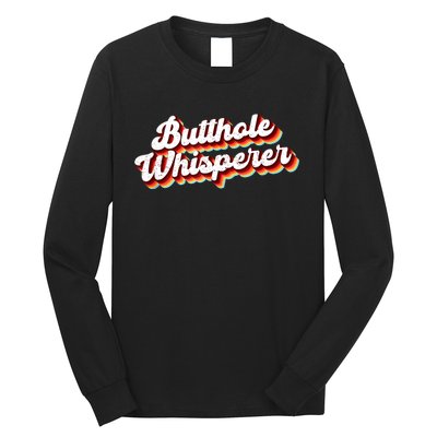 Butthole Whisperer Sarcastic Jokes Retro Funny Gift Long Sleeve Shirt