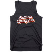 Butthole Whisperer Sarcastic Jokes Retro Funny Gift Tank Top