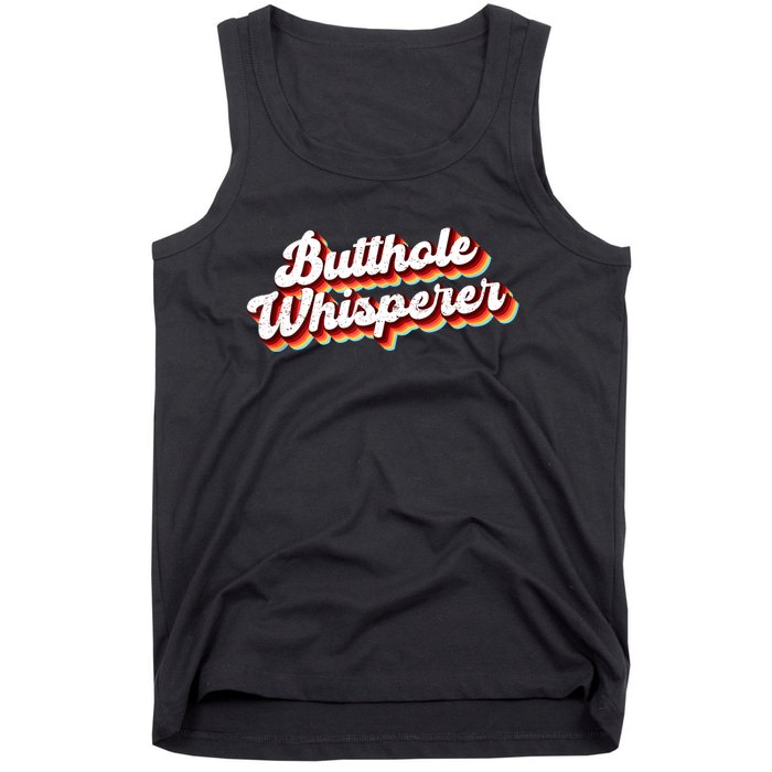 Butthole Whisperer Sarcastic Jokes Retro Funny Gift Tank Top