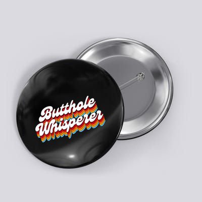 Butthole Whisperer Sarcastic Jokes Retro Button
