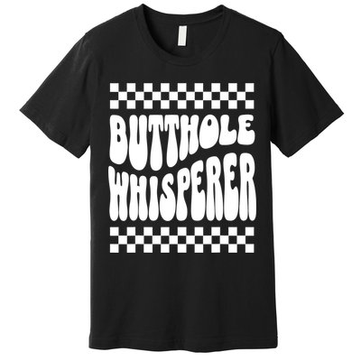 Butthole Whisperer Sarcastic Jokes Retro Premium T-Shirt