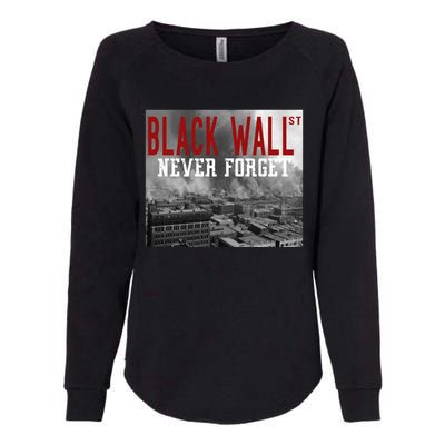 Black Wall Street Never Forget Our History Black Wall Street Gift Womens California Wash Sweatshirt