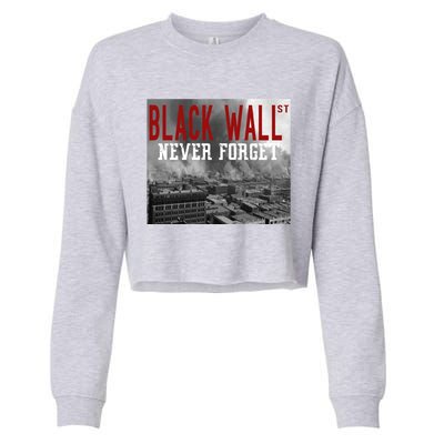 Black Wall Street Never Forget Our History Black Wall Street Gift Cropped Pullover Crew