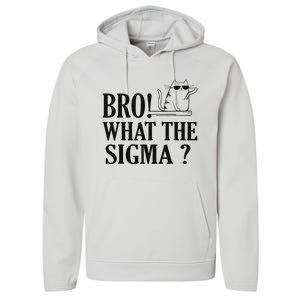 Bro What The Sigma Funny Ns Meme Saying Quote Performance Fleece Hoodie