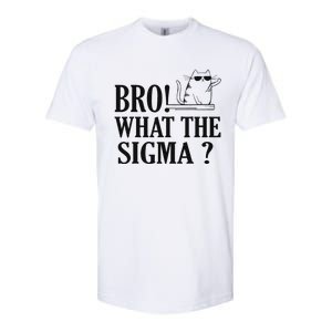 Bro What The Sigma Funny Ns Meme Saying Quote Softstyle CVC T-Shirt