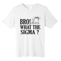 Bro What The Sigma Funny Ns Meme Saying Quote Tall Fusion ChromaSoft Performance T-Shirt